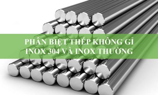 Phân biệt Inox 304 với các loại inox thường chuẩn nhanh nhất